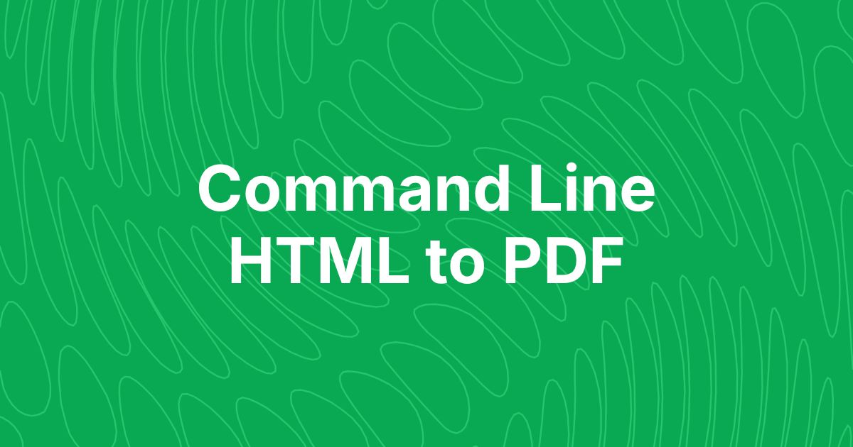Convert HTML to PDF from the command line (2026 guide)