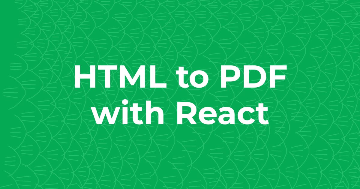HTML to PDF in React in 2026: libraries, code, and troubleshooting