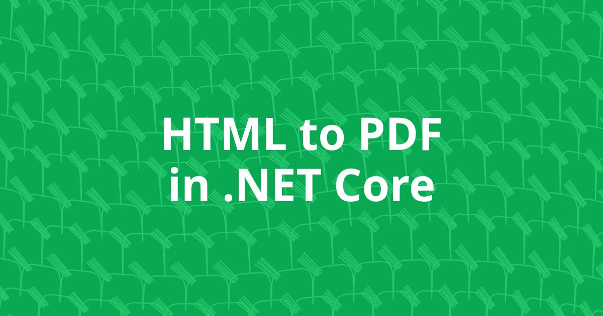 HTML to PDF in .NET Core: libraries, Razor views, and Docker