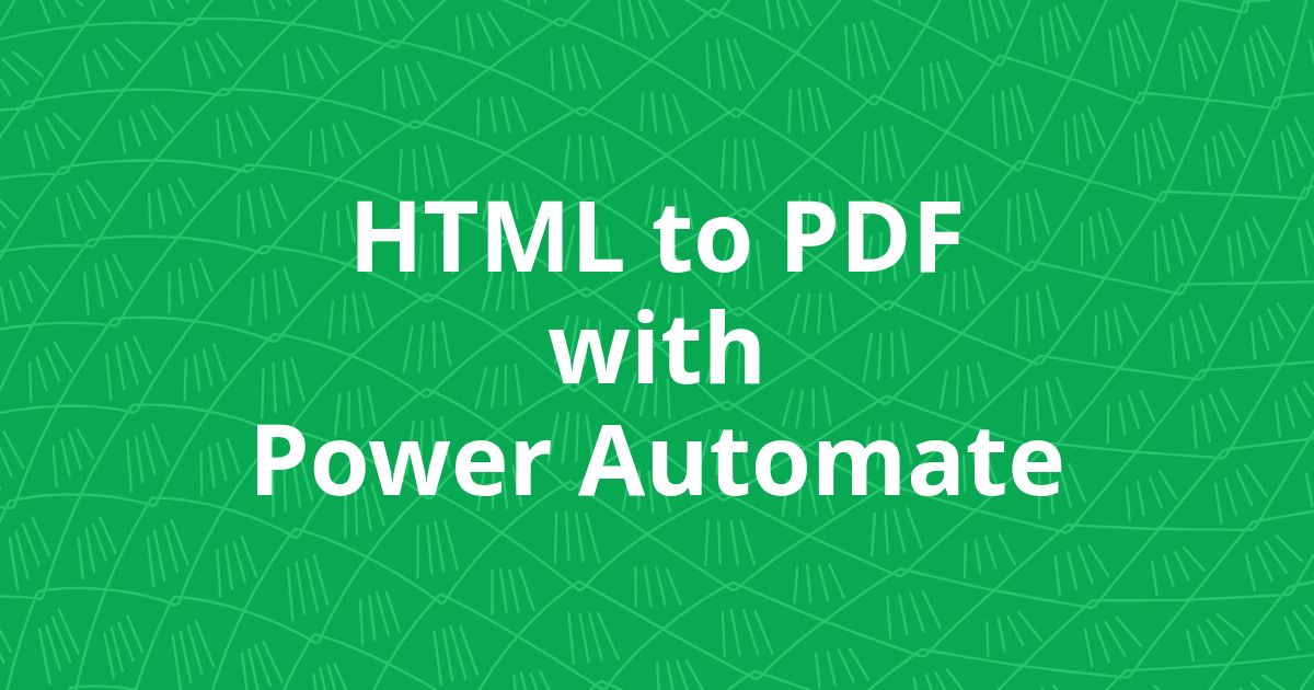 Convert HTML to PDF in Power Automate: 3 ways compared